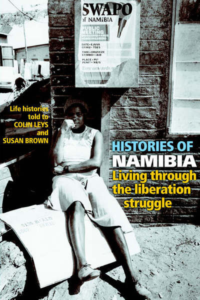 Cover for Colin Leys · Histories of Namibia: Living Through the Liberation Struggle (Paperback Book) (2004)