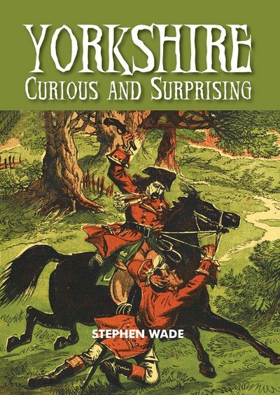 Cover for Stephen Wade · Yorkshire - Curious &amp; Surprising (Gebundenes Buch) (2016)