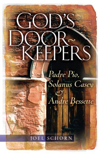 Cover for Joel Schorn · God's Doorkeepers: Padre Pio, Solanus Casey and Andre Bessette (Paperback Book) (2006)