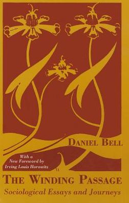 The Winding Passage: Sociological Essays and Journeys - Daniel Bell - Libros - Taylor & Francis Inc - 9780887388996 - 20 de julio de 2021