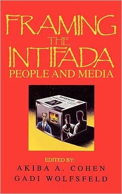 Cover for Akiba A. Cohen · Framing the Intifada: People and Media (Innbunden bok) (1994)