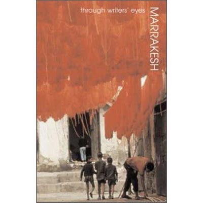 Marrakesh - Through Writers' Eyes - Barnaby Rogerson - Books - Eland Publishing Ltd - 9780907871996 - August 25, 2006