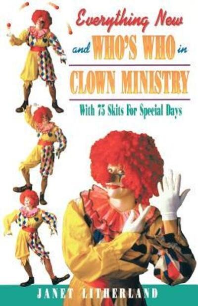 Cover for Janet Litherland · Everything New and Who's Who in Clown Ministry: with 75 Skits for Special Days (Paperback Book) (1993)