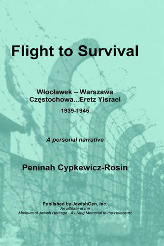 Flight to Survival - Peninah Cypkewicz-rosin - Books - JewishGen, Inc. - 9780976475996 - April 1, 2006