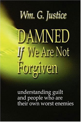 Cover for William G. Justice · Damned if We Are Not Forgiven (Paperback Book) (2007)