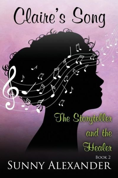 Cover for Sunny Alexander · Claire's Song (The Storyteller and the Healer) (Volume 2) (Paperback Book) (2014)