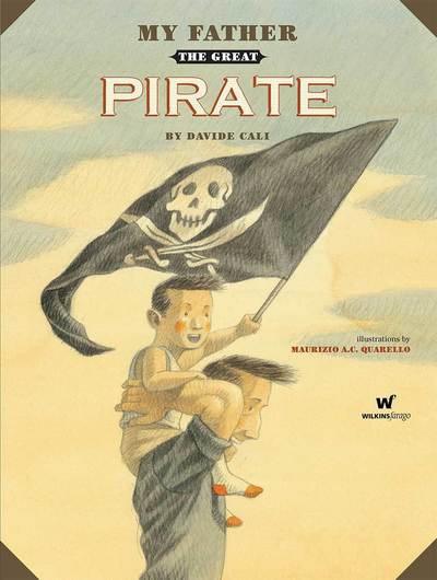 Cover for Davide Cali · My Father the Great Pirate (Inbunden Bok) [Illustrated edition] (2014)