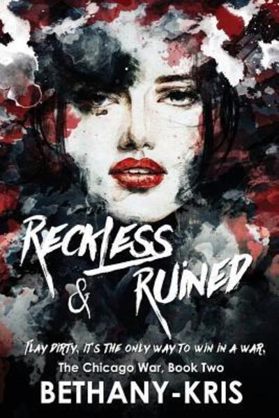 Cover for Bethany-Kris · Reckless &amp; Ruined - The Chicago War (Paperback Book) (2015)