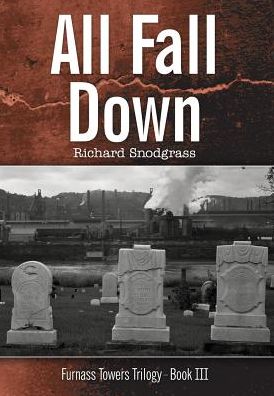 Cover for Richard Bruce Snodgrass · All Fall Down (Hardcover Book) (2018)