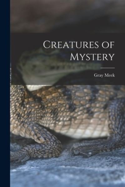 Cover for Gray Meek · Creatures of Mystery (Pocketbok) (2021)