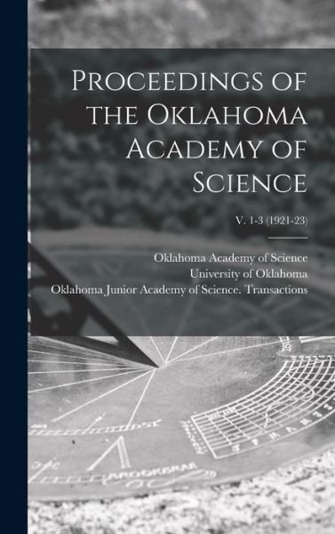 Proceedings of the Oklahoma Academy of Science; v. 1-3 (1921-23) - Oklahoma Academy of Science - Books - Legare Street Press - 9781013685996 - September 9, 2021