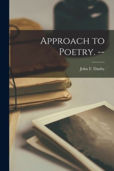 John F (John Francis) Danby · Approach to Poetry. -- (Paperback Book) (2021)