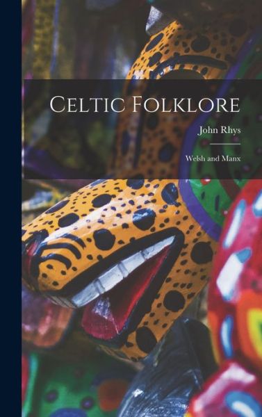 Cover for John Rhys · Celtic Folklore (Bok) (2022)