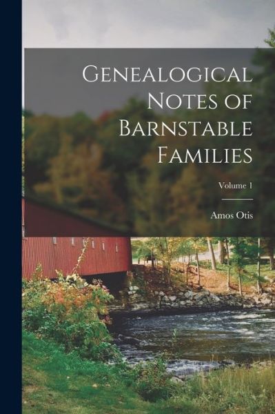 Cover for Amos Otis · Genealogical Notes of Barnstable Families; Volume 1 (Book) (2022)