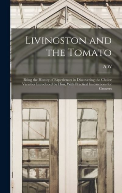 Cover for A. W. 1822-1898 Livingston · Livingston and the Tomato (Book) (2022)
