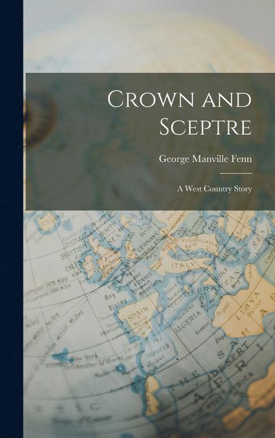 Cover for George Manville Fenn · Crown and Sceptre (Book) (2022)