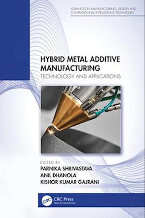 Cover for Hybrid Metal Additive Manufacturing: Technology and Applications - Advances in Manufacturing, Design and Computational Intelligence Techniques (Paperback Book) (2025)