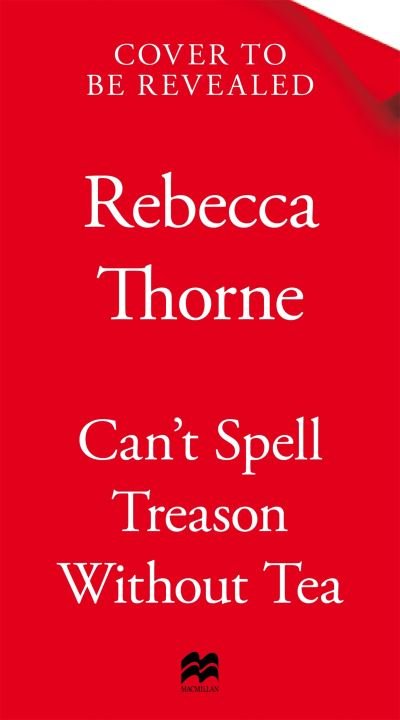 Cover for Rebecca Thorne · Can't Spell Treason Without Tea: A heart-warming cosy fantasy and an instant Sunday Times bestseller - Tomes &amp; Tea (Inbunden Bok) (2024)