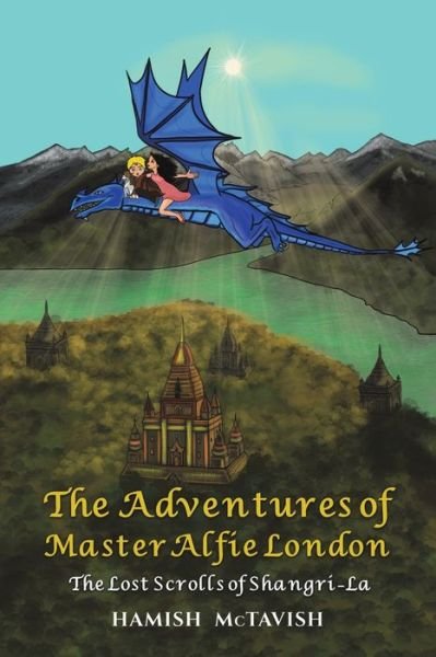 Cover for Hamish McTavish · The Adventures of Master Alfie London: The Lost Scrolls of Shangri-La (Paperback Book) (2023)