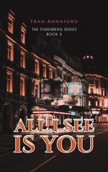 All I See Is You: The Starnberg Series - Book 5 - Fran Annaford - Książki - Austin Macauley Publishers - 9781035845996 - 28 marca 2024