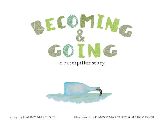 Cover for Danny Martinez · Becoming and Going: a caterpillar story - Becoming and Going (Paperback Book) (2020)