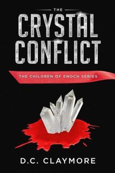 The Crystal Conflict - D C Claymore - Bøker - Independently Published - 9781092291996 - 8. september 2013