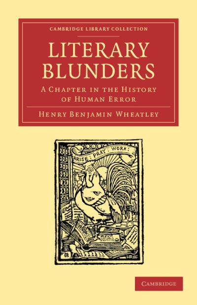 Cover for Henry Benjamin Wheatley · Literary Blunders: A Chapter in the History of Human Error - Cambridge Library Collection - Literary  Studies (Paperback Book) (2012)
