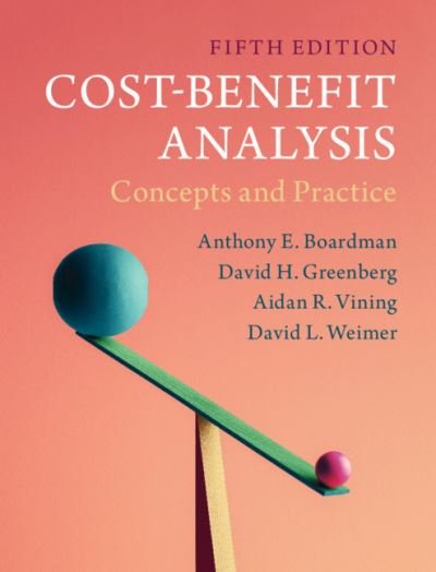 Cover for Boardman, Anthony E. (University of British Columbia, Vancouver) · Cost-Benefit Analysis: Concepts and Practice (Gebundenes Buch) [5 Revised edition] (2018)