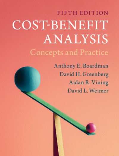 Cover for Boardman, Anthony E. (University of British Columbia, Vancouver) · Cost-Benefit Analysis: Concepts and Practice (Gebundenes Buch) [5 Revised edition] (2018)