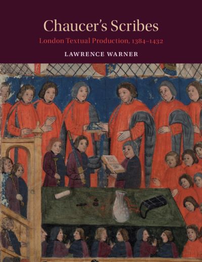 Cover for Warner, Lawrence (King's College London) · Chaucer's Scribes: London Textual Production, 1384–1432 - Cambridge Studies in Medieval Literature (Paperback Book) (2021)