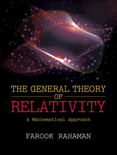 Cover for Rahaman, Farook (Jadavpur University, Kolkata) · The General Theory of Relativity: A Mathematical Approach (Innbunden bok) [New edition] (2021)