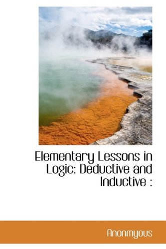 Cover for Anonmyous · Elementary Lessons in Logic: Deductive and Inductive: (Hardcover Book) (2009)