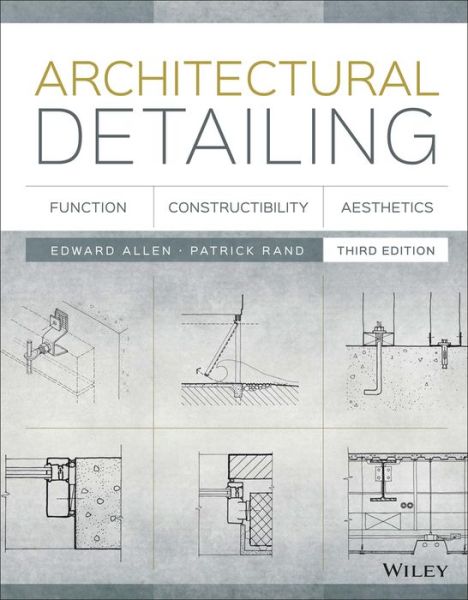Architectural Detailing: Function, Constructibility, Aesthetics - Allen, Edward (Yale University; Massachusetts Institute of Technology) - Bøger - John Wiley & Sons Inc - 9781118881996 - 26. april 2016