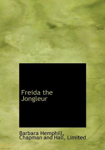 Freida the Jongleur - Barbara Hemphill - Bøker - BiblioLife - 9781140561996 - 6. april 2010