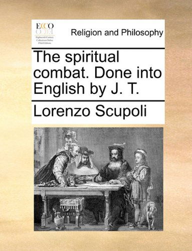 Cover for Lorenzo Scupoli · The Spiritual Combat. Done into English by J. T. (Paperback Book) (2010)