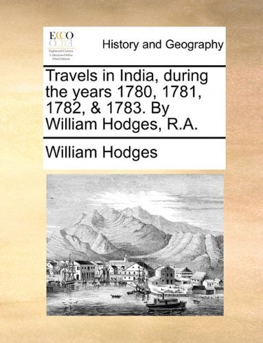 Cover for William Hodges · Travels in India, During the Years 1780, 1781, 1782, &amp; 1783. by William Hodges, R.a. (Paperback Book) (2010)