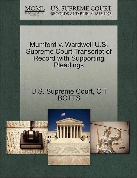 Cover for C T Botts · Mumford V. Wardwell U.s. Supreme Court Transcript of Record with Supporting Pleadings (Pocketbok) (2011)