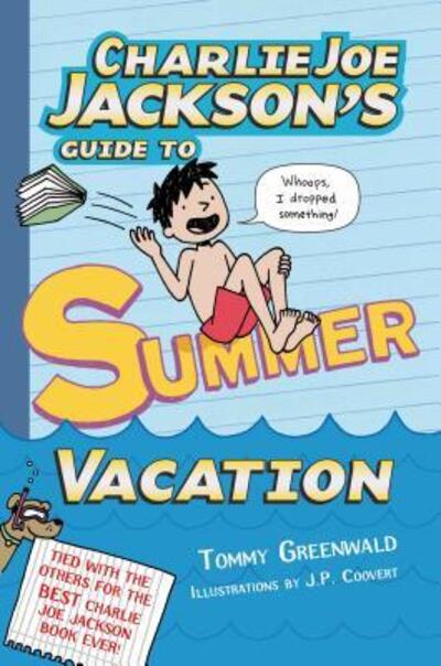 Cover for Tommy Greenwald · Charlie Joe Jackson's Guide to Summer Vacation - Charlie Joe Jackson Series (Paperback Book) (2017)