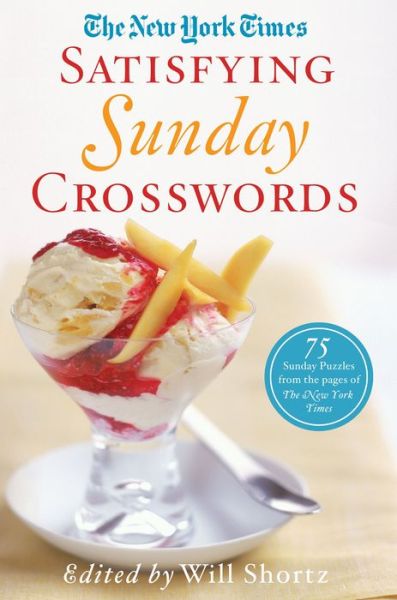 Cover for New York Times · The New York Times Satisfying Sunday Crosswords: 75 Sunday Puzzles from the Pages of the New York Times (Paperback Book) (2015)