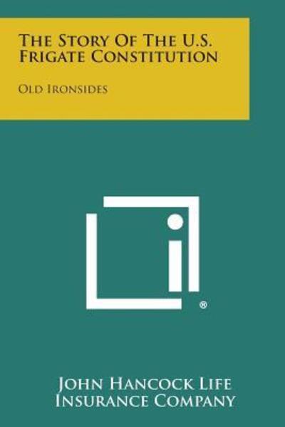 Cover for John Hancock Life Insurance Company · The Story of the U.s. Frigate Constitution: Old Ironsides (Paperback Bog) (2013)