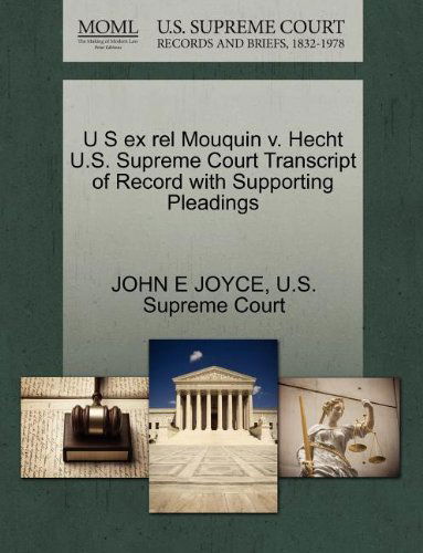 U S Ex Rel Mouquin V. Hecht U.s. Supreme Court Transcript of Record with Supporting Pleadings - John E Joyce - Bücher - Gale, U.S. Supreme Court Records - 9781270082996 - 26. Oktober 2011