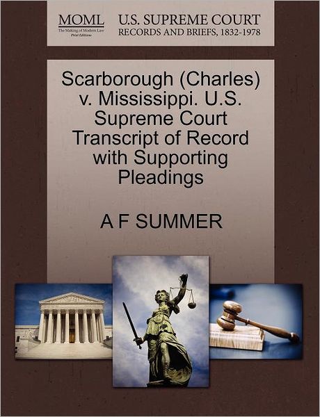 Cover for A F Summer · Scarborough (Charles) V. Mississippi. U.s. Supreme Court Transcript of Record with Supporting Pleadings (Paperback Book) (2011)