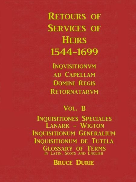 Cover for Bruce Durie · Retours of Services of Heirs 1544-1699 Vol B (Pocketbok) (2015)