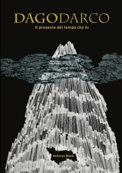 Cover for Helicrys Black · Dagodarco - Il Presente Del Tempo Che Fu (Paperback Book) (2017)