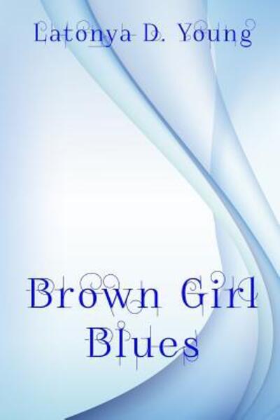 Cover for Latonya D Young · Brown Girl Blues (Paperback Book) (2015)