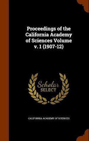 Cover for California Academy of Sciences · Proceedings of the California Academy of Sciences Volume V. 1 (1907-12) (Hardcover Book) (2015)