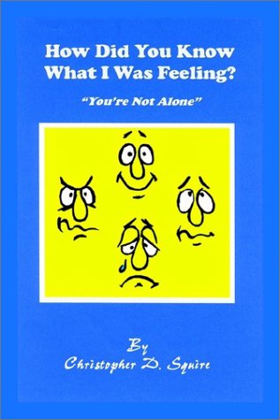 Cover for Christopher D. Squire · How Did You Know What I Was Feeling?: &quot;You're Not Alone&quot; (Paperback Book) (2002)