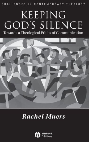 Cover for Muers, Rachel (University of Leeds) · Keeping God's Silence: Towards a Theological Ethics of Communication - Challenges in Contemporary Theology (Gebundenes Buch) (2004)