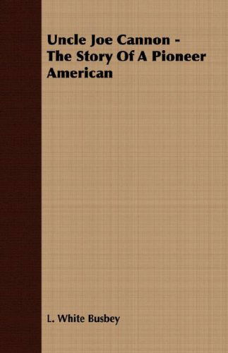 Cover for L. White Busbey · Uncle Joe Cannon - the Story of a Pioneer American (Paperback Book) (2007)