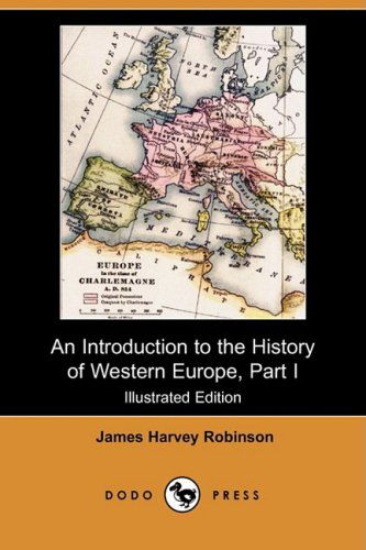 Cover for James Harvey Robinson · An Introduction to the History of Western Europe, Part I (Illustrated Edition) (Dodo Press) (Paperback Book) [Illustrated, Ill edition] (2009)